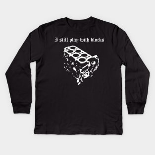 VR6 I Still Play With Blocks Tshirt Kids Long Sleeve T-Shirt